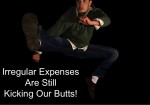 Irregular Expenses Are Still Kicking Our Butts!