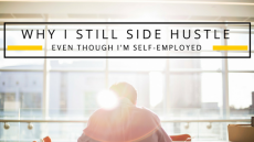 Why I Still Side Hustle Even though I’m Self-Employed