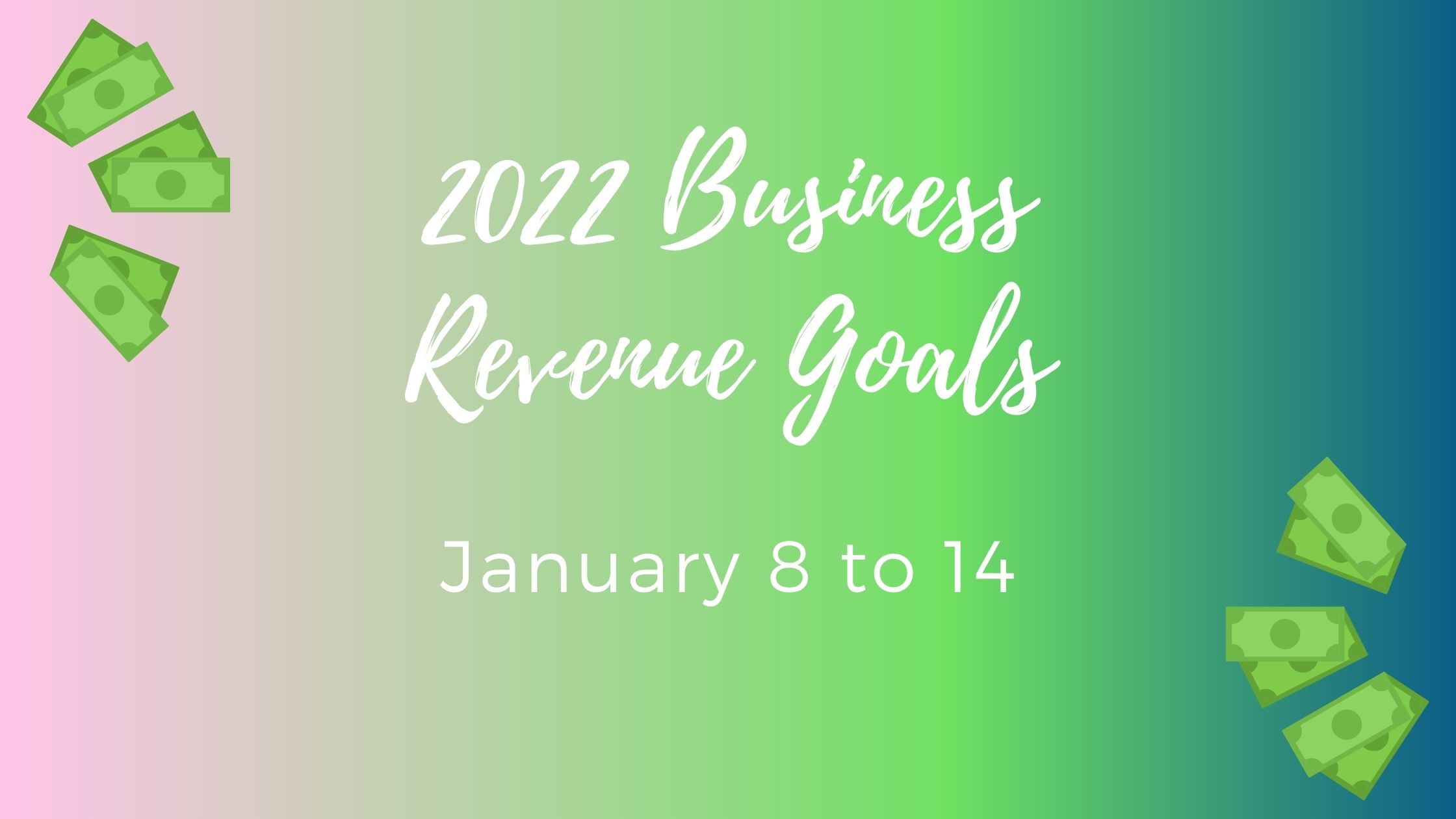Business Goal Tracking for Week 2 of 2022