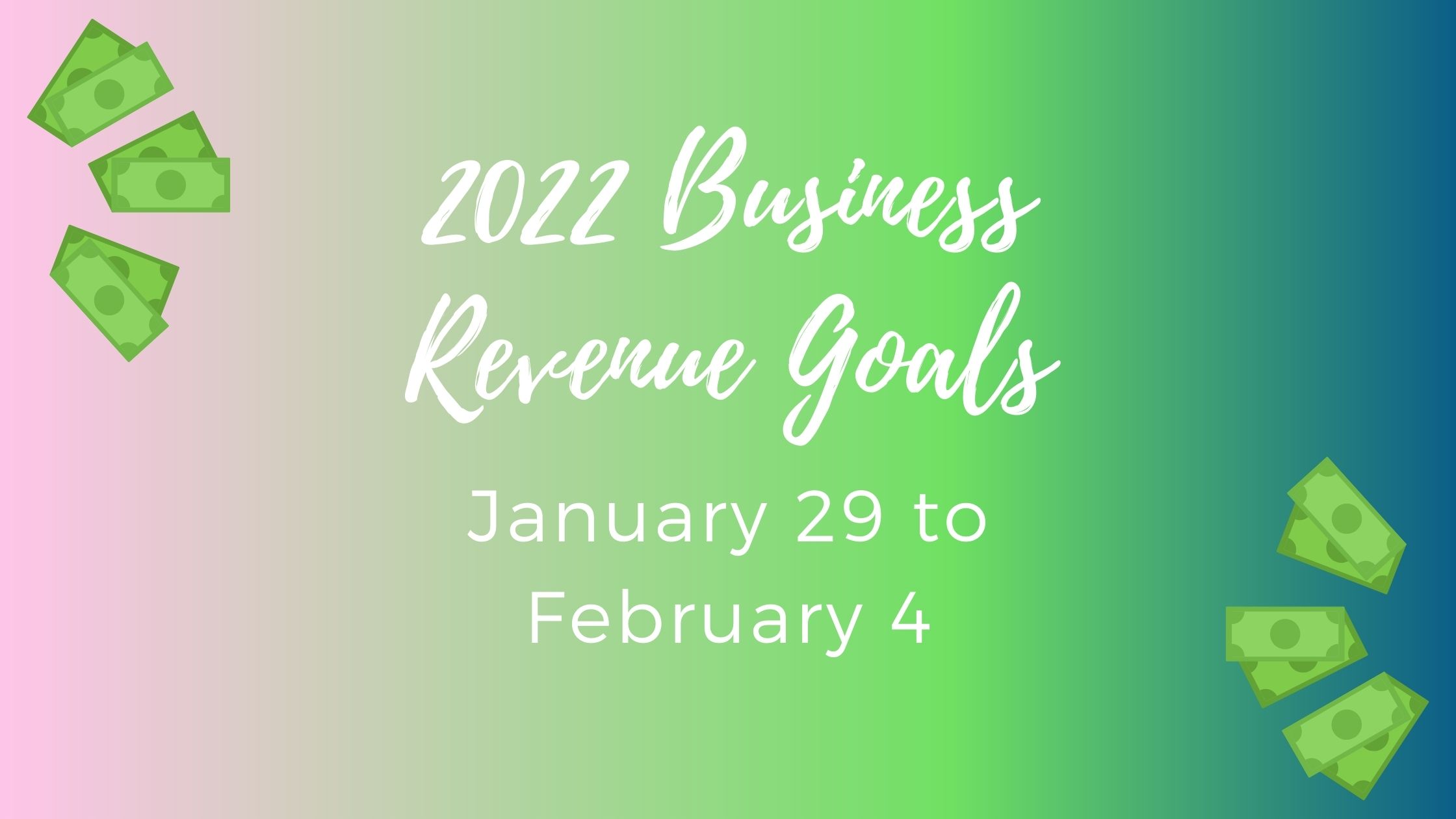 Business Goal Tracking for Week 5 of 2022