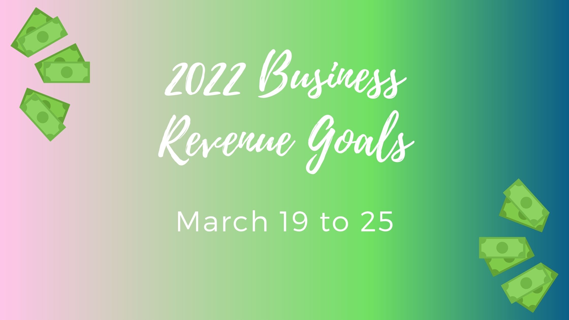 Business Goal Tracking for Week 12 of 2022