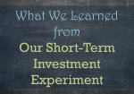 What We Learned from Our Short-Term Investment Experiment