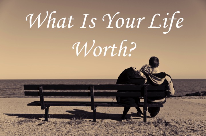 How Much Is YOUR Life Worth?