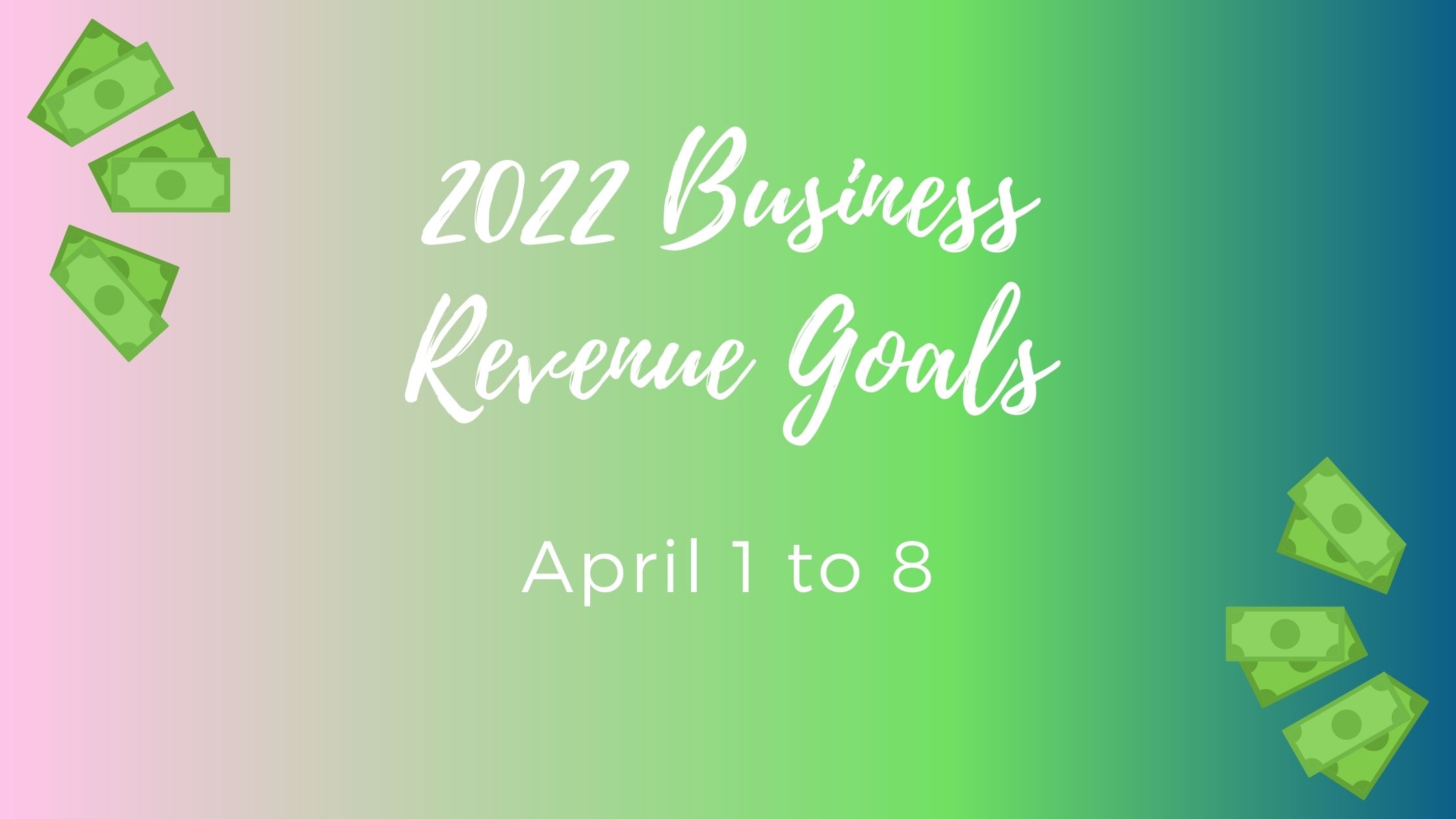 Business Goal Tracking for Week 14 of 2022